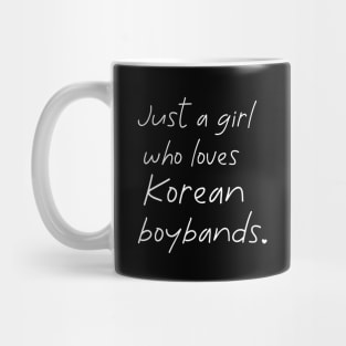 Just a Girl Who Loves Korean Boybands K-Pop Mug